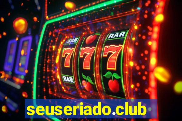 seuseriado.club