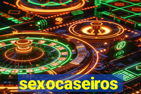 sexocaseiros