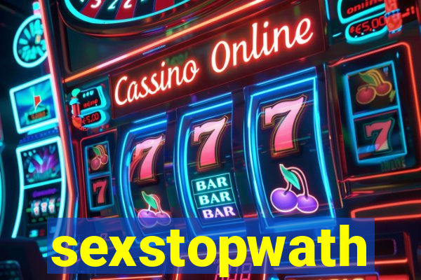 sexstopwath