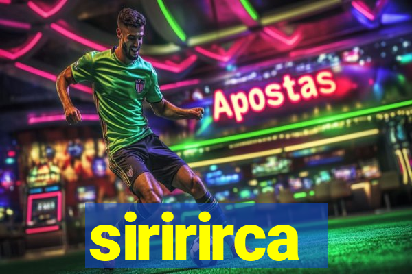 siririrca