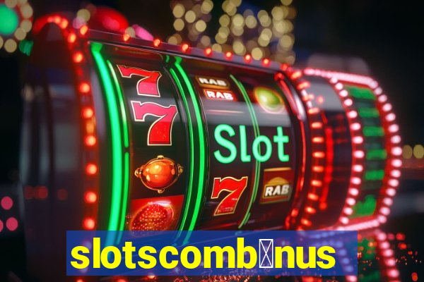 slotscomb么nus