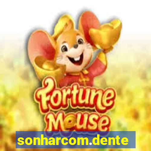 sonharcom.dente