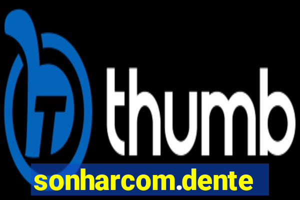 sonharcom.dente