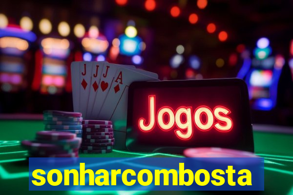 sonharcombosta