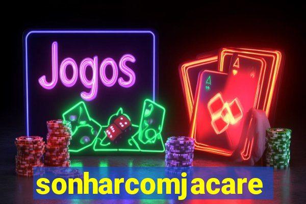 sonharcomjacare