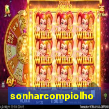 sonharcompiolho