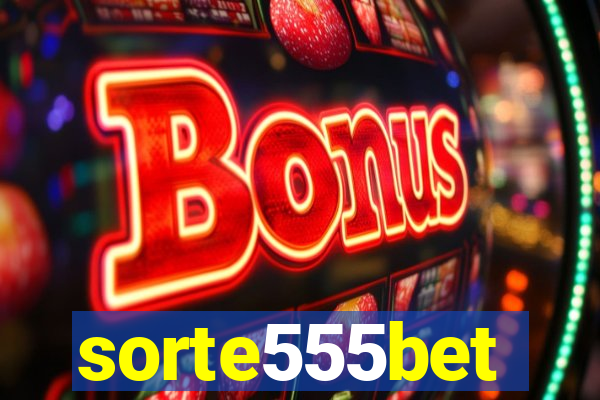sorte555bet
