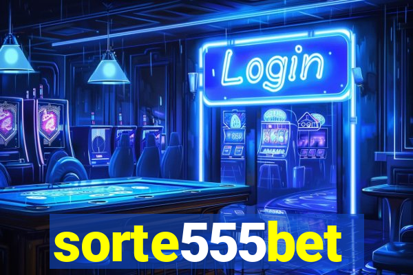 sorte555bet