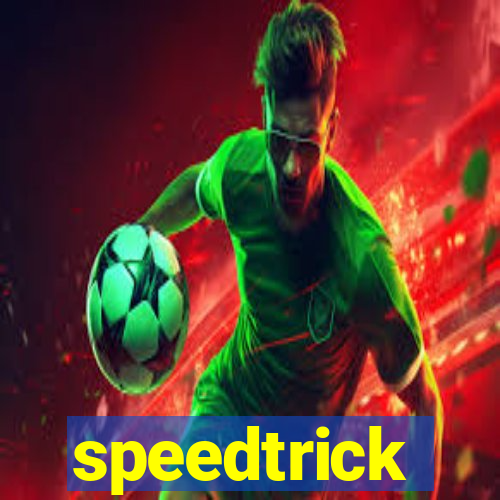 speedtrick