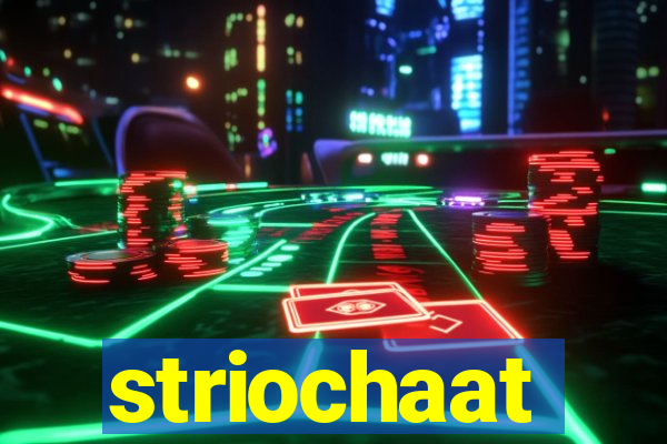 striochaat
