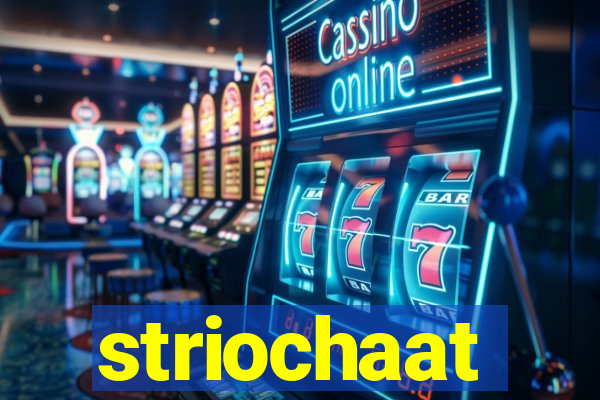 striochaat