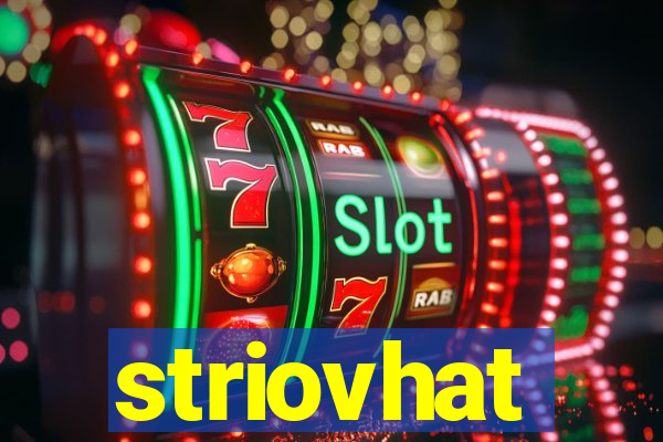 striovhat