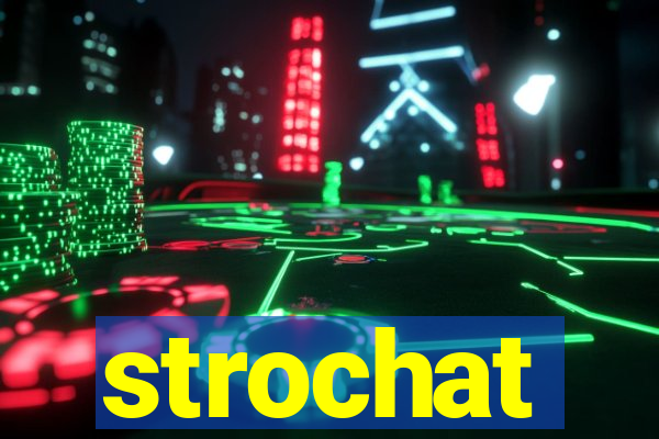 strochat