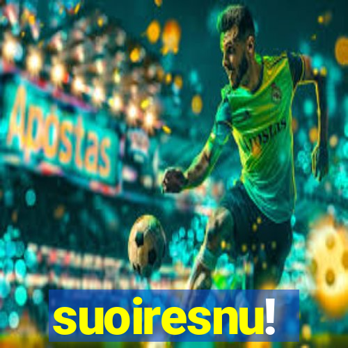suoiresnu!