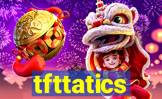 tfttatics