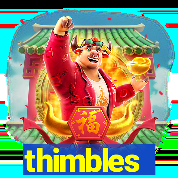 thimbles