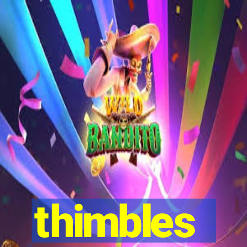 thimbles