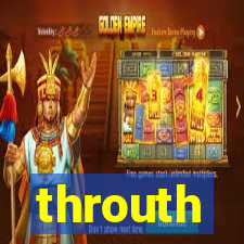 throuth
