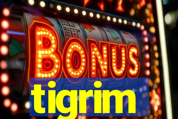 tigrim