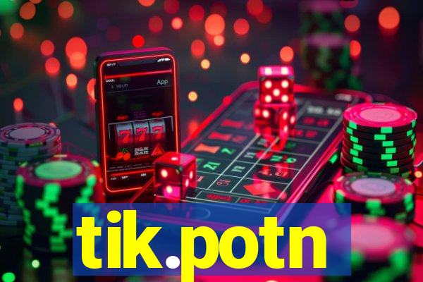 tik.potn