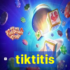 tiktitis