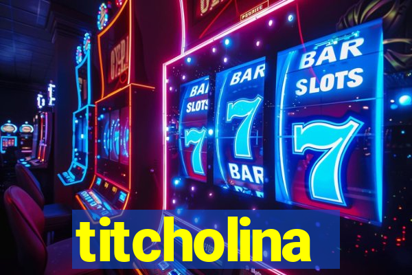 titcholina