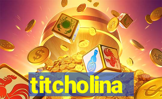 titcholina