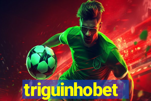 triguinhobet