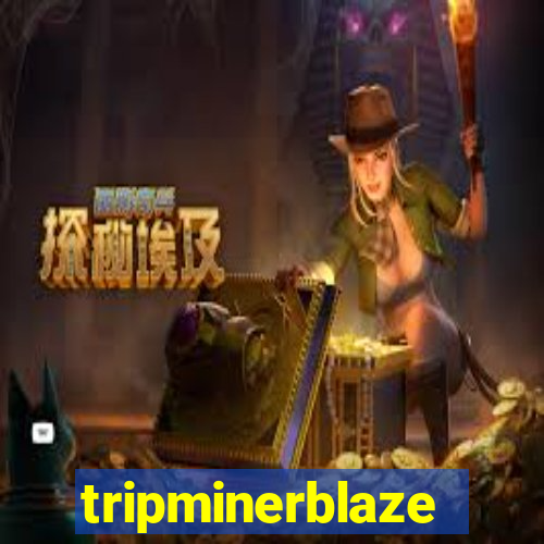 tripminerblaze
