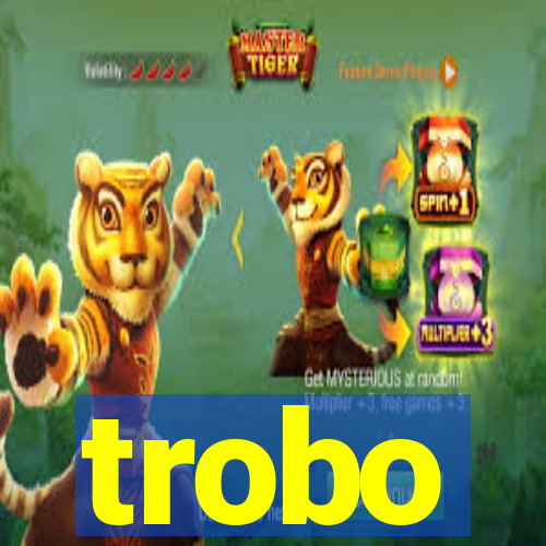 trobo