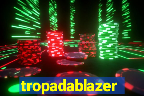 tropadablazer