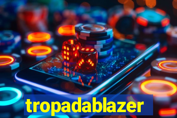 tropadablazer
