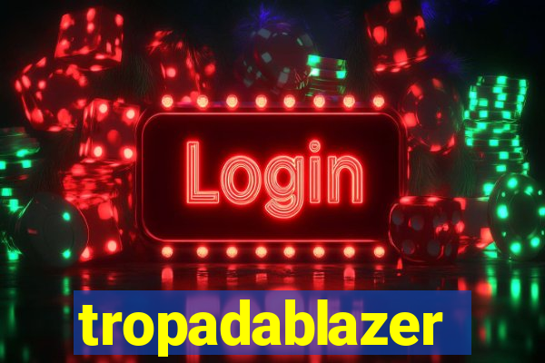 tropadablazer