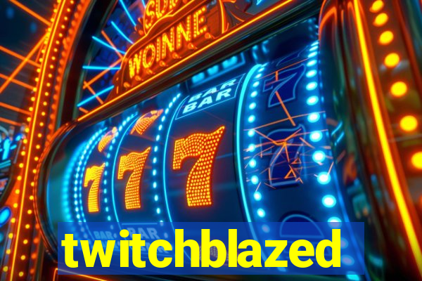 twitchblazed