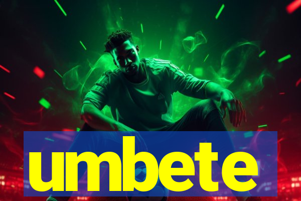 umbete