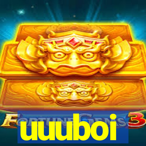 uuuboi