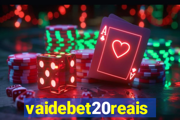 vaidebet20reais