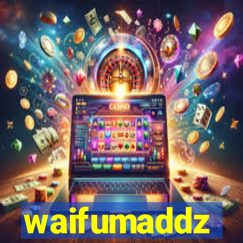 waifumaddz