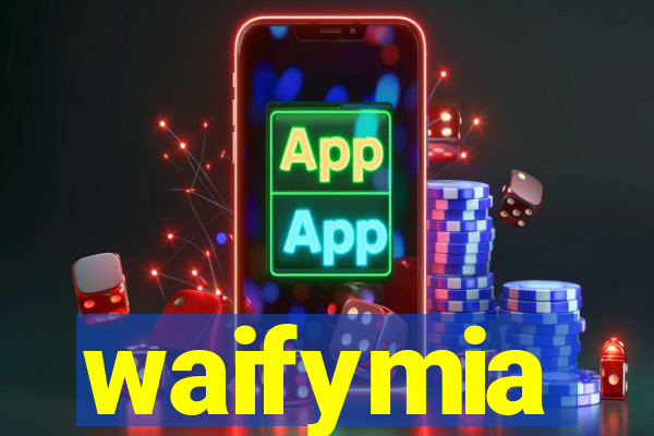 waifymia