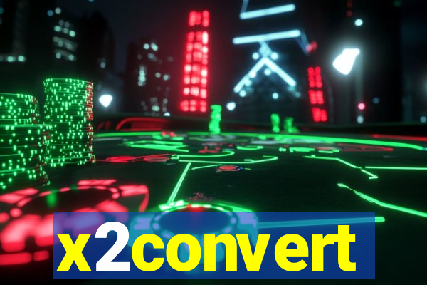 x2convert