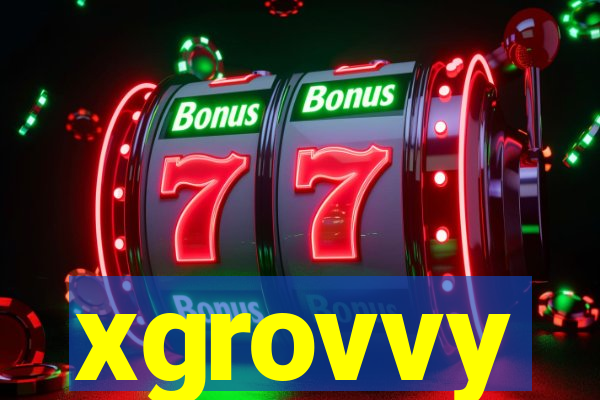 xgrovvy