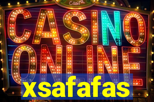 xsafafas