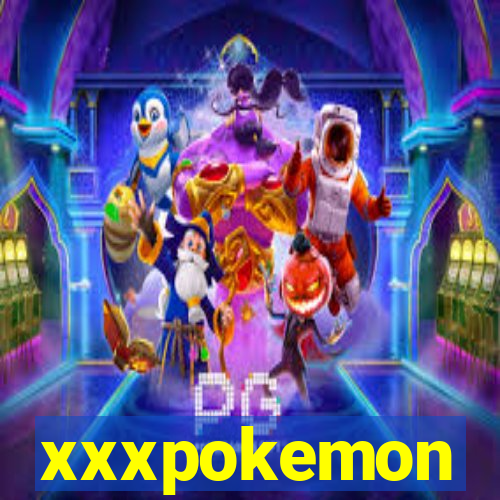 xxxpokemon