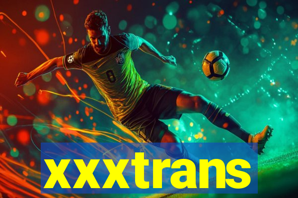 xxxtrans