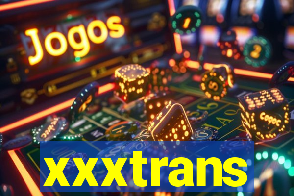 xxxtrans