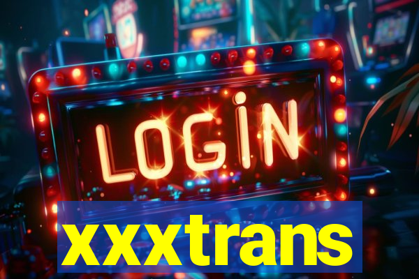 xxxtrans