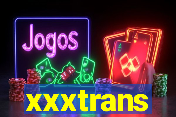 xxxtrans