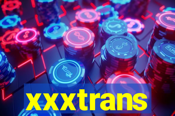 xxxtrans