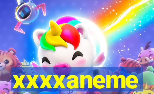 xxxxaneme
