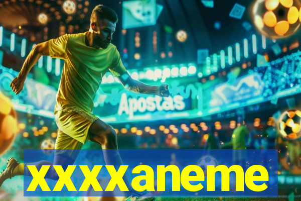 xxxxaneme